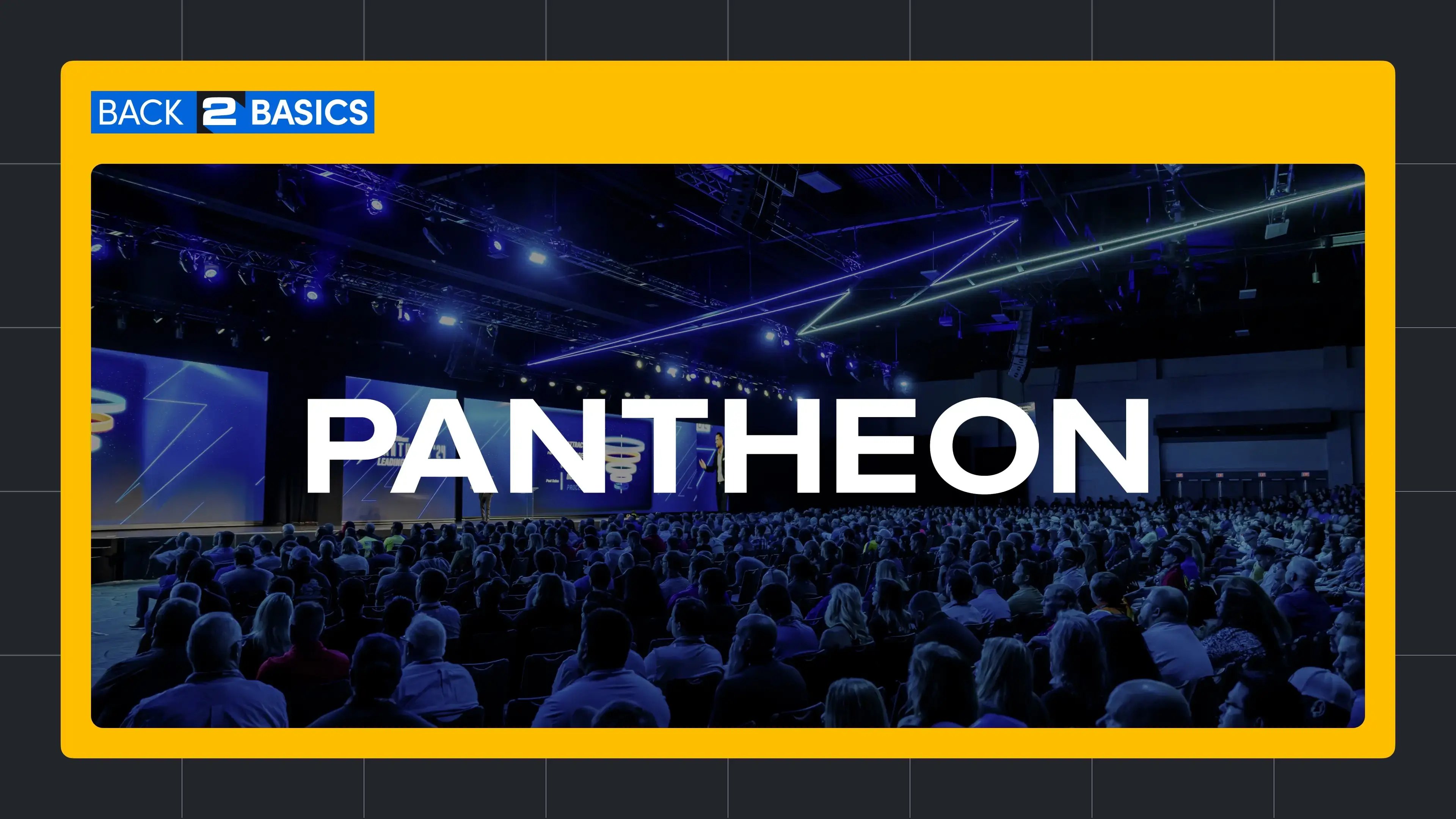 Pantheon Conference image showing an audience with a yellow block around it with the word Pantheon overlay and the words Back 2 Basics on the yellow