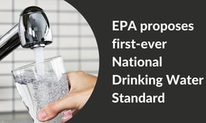 EPA proposes first-ever National Drinking Water Standard