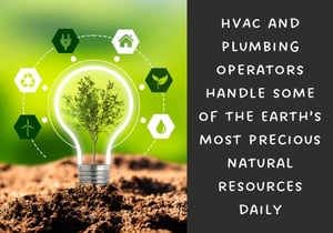 HVAC and plumbing operators handle Earth’s precious natural resources daily